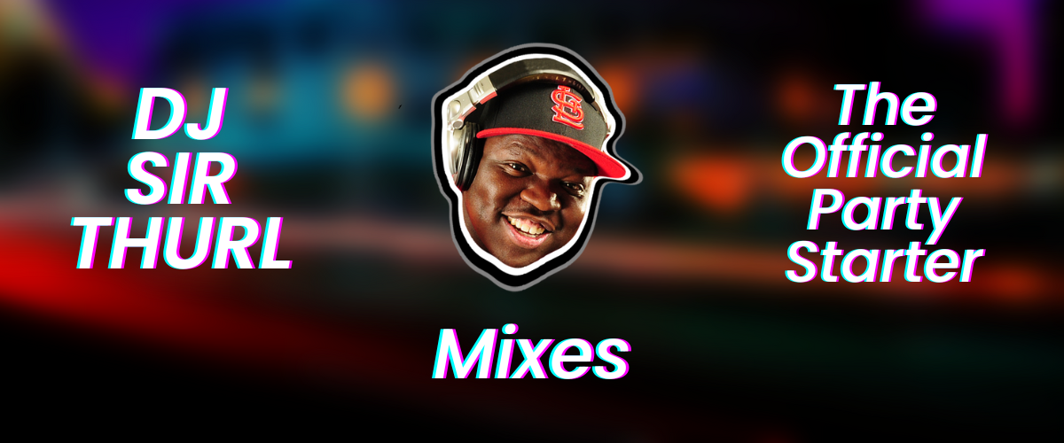 DJ Mixes - DJ Sir Thurl